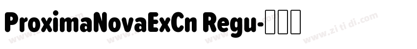 ProximaNovaExCn Regu字体转换 ProximaNovaExCn Regu字体转换